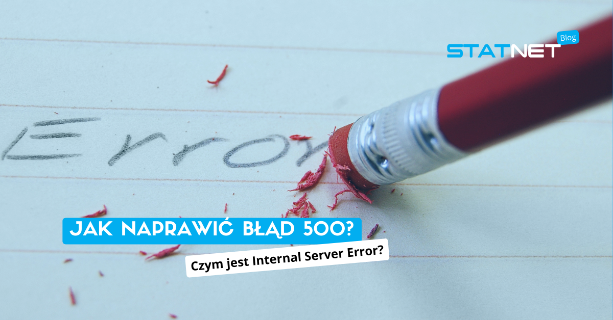 Jak naprawić błąd 500 (Internal Server Error)?